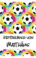 Kritzelbuch von Matthäus: Kritzel- und Malbuch mit leeren Seiten für deinen personalisierten Vornamen