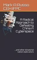 A Radical Approach to Defeating China in Cyberspace