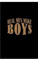 Real men make boys