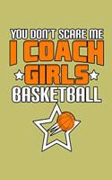 You Don'T Scare Me I Coach Girls Basketball