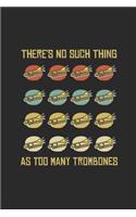 There's No Such Thing As Too Many Trombones: Trombones Notebook, Blank Lined (6" x 9" - 120 pages) Musical Instruments Themed Notebook for Daily Journal, Diary, and Gift