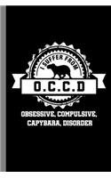 I Suffer From O.C.C.D Obsessive, Compulsive, Capybara, Disorder