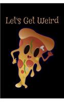 Let's Get Weird