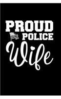 Proud Police Wife: Funny Law Enforcement Mother's Day Journal: This Is a 6x9 100 Page Diary to Write Memories In. Makes a Great Mother's Day in May Greeting Gift for W