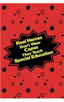 Real Heroes Don't Wear Capes They Teach Special Education: Funny Appreciation Theme Message Blank College Lined Ruled Paper Note Book with Numbered and Personalized Pages Apple Comic Red Design Cover