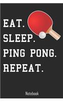 Eat. Sleep. Ping Pong. Repeat.: Notebook college book diary journal booklet memo composition book 110 sheets - ruled paper 6x9 inch
