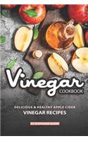 Vinegar Cookbook: Delicious & Healthy Apple Cider Vinegar Recipes