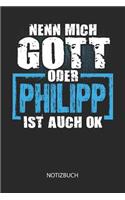 Nenn mich Gott oder - Philipp - ist auch OK - Notizbuch