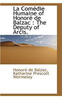 La Com Die Humaine of Honor de Balzac: The Deputy of Arcis.(English)