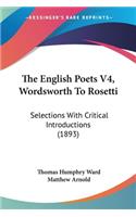 The English Poets V4, Wordsworth To Rosetti