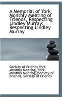 A Memorial of York Monthly Meeting of Friends, Respecting Lindley Murray