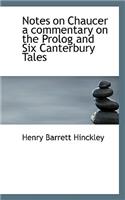 Notes on Chaucer a Commentary on the PROLOG and Six Canterbury Tales: (English)