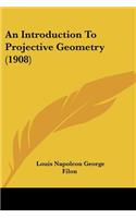 Introduction To Projective Geometry (1908)