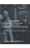 A Life of Admiral of the Fleet Andrew Cunningham