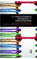 Practitioner's Handbook of Team Coaching