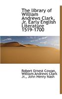 The Library of William Andrews Clark, JR. Early English Literature 1519-1700