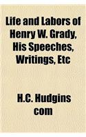 Life and Labors of Henry W. Grady, His Speeches, Writings, Etc