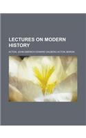 Lectures on Modern History