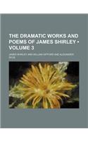 The Dramatic Works and Poems of James Shirley (Volume 3): (English)