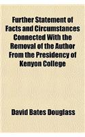 Further Statement of Facts and Circumstances Connected with the Removal of the Author from the Presidency of Kenyon College