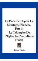 Boheme Depuis La Montagne-Blanche, Part 1: Le Triomphe de l'Eglise Le Centralisme (1903)