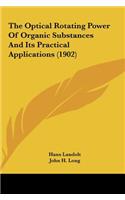 The Optical Rotating Power of Organic Substances and Its Practical Applications (1902)