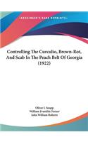 Controlling the Curculio, Brown-Rot, and Scab in the Peach Belt of Georgia (1922)