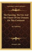 The Opening, The Use And The Future Of Our Domain On This Continent