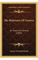 The Reformer Of Geneva