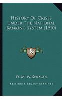 History Of Crises Under The National Banking System (1910)