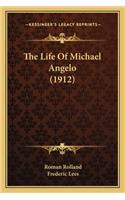 Life of Michael Angelo (1912) the Life of Michael Angelo (1912): (English)
