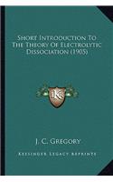 Short Introduction to the Theory of Electrolytic Dissociation (1905)
