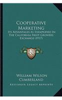 Cooperative Marketing: Its Advantages As Exemplified In The California Fruit Growers Exchange (1917)