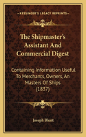 Shipmaster's Assistant And Commercial Digest