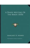 A Praise Meeting Of The Birds (1878)