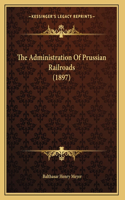 Administration Of Prussian Railroads (1897)