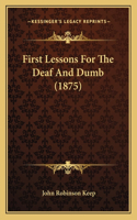 First Lessons For The Deaf And Dumb (1875)