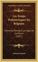 Les Temps Prehistoriques En Belgique