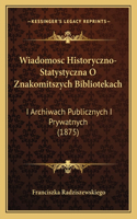 Wiadomosc Historyczno-Statystyczna O Znakomitszych Bibliotekach