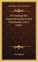 Die Anfange Der Gegenreformation In Den Niederlanden, Part 1 (1903)
