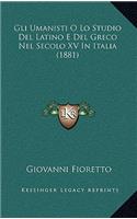 Gli Umanisti O Lo Studio del Latino E del Greco Nel Secolo XV in Italia (1881)