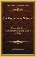 Die Homerische Naivetat: Eine Asthetisch-Culturgeschichtliche Studie (1884)