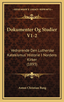 Dokumenter Og Studier V1-2: Vedrorende Den Lutherske Katekismus' Historie I Nordens Kirker (1893)