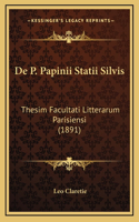 De P. Papinii Statii Silvis: Thesim Facultati Litterarum Parisiensi (1891)