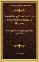 Darstellung Des Gelehrten Unterrichtswesens In Bayern