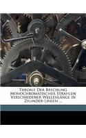 Theorie Der Brechung Monochromatischer Strahlen Verschiedener Wellenlange in Zylinder-Linsen ...