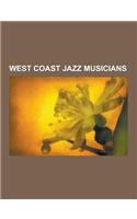 West Coast Jazz Musicians: West Coast Jazz Clarinetists, West Coast Jazz Double-Bassists, West Coast Jazz Drummers, West Coast Jazz Flautists, We