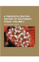 A Twentieth Century History of Southwest Texas (Volume 2)