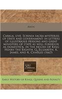 Cabala, Sive, Scrinia Sacra Mysteries of State and Government: In Letters of Illustrious Persons and Great Ministers of State as Well Forreign as Domestick, in the Reigns of King Henry the Eighth, Q. Elizabeth, K. James, and K. Charles (1663)