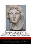 Comparing the Movie Alexander to the Real Life Story of Alexander the Great